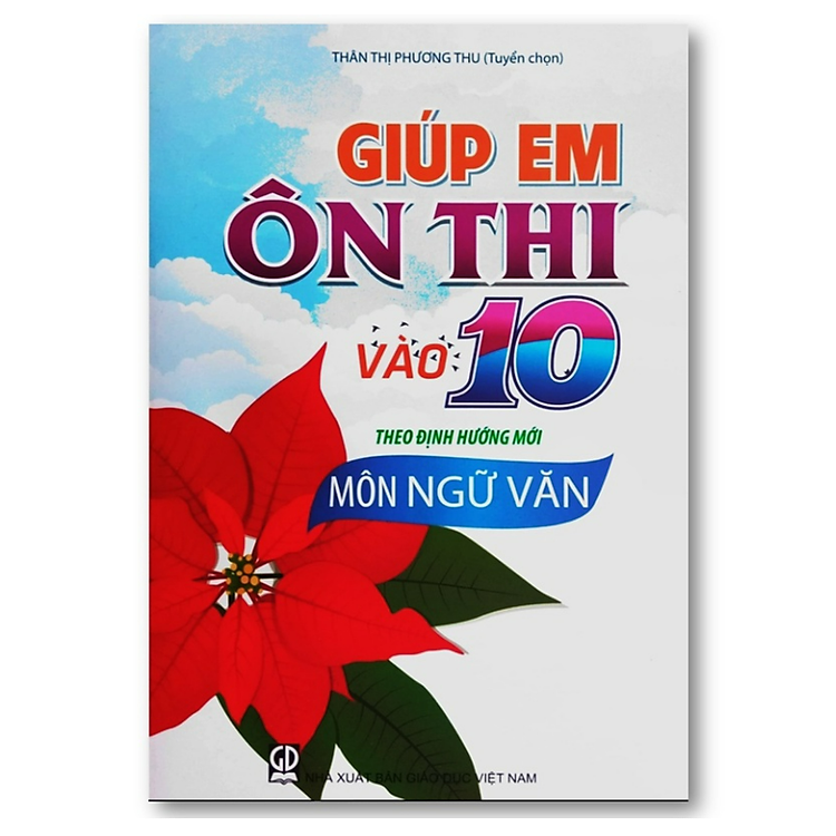 Giúp em Ôn thi vào lớp 10 theo định hướng mới môn Ngữ Văn