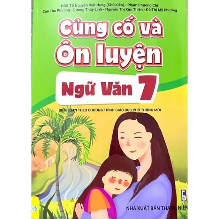 Mua tại Newshop: Củng Cố Và Ôn Luyện Ngữ Văn Lớp 7 (Theo chương trình GDPT mới)