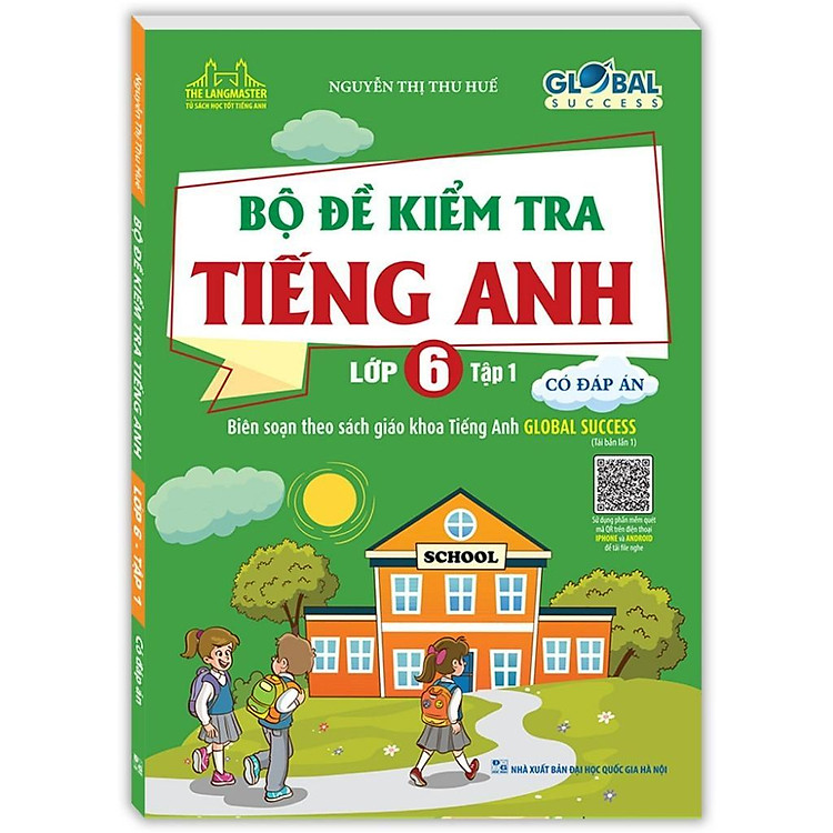 Global Success – Bộ Đề Kiểm Tra Tiếng Anh Lớp 6 – Có Đáp Án (Tập 1)