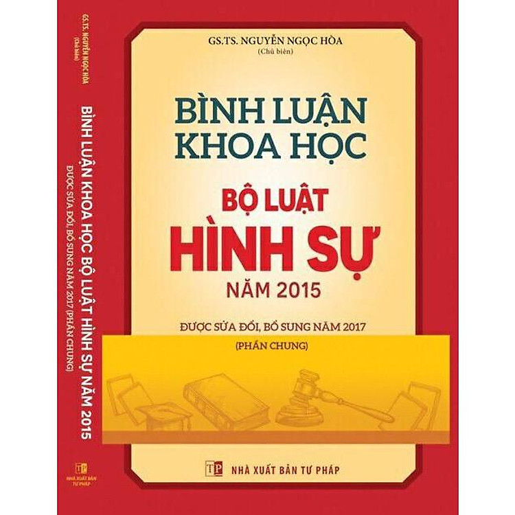 Bình luận khoa học Bộ luật hình sự 2015, được sửa đổi bổ sung 2017 (phần chung)