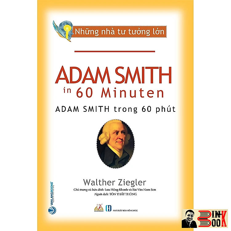 NHỮNG NHÀ TƯ TƯỞNG LỚN: ADAM SMITH Trong 60 Phút