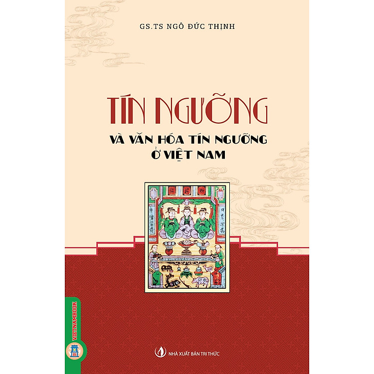 Tín Ngưỡng Và Văn Hóa Tín Ngưỡng Ở Việt Nam (Bản in 2025)