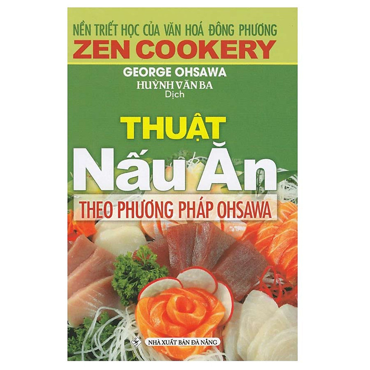 Sách Thuật Nấu Ăn Theo Phương Pháp OHSAWA (Tái Bản)