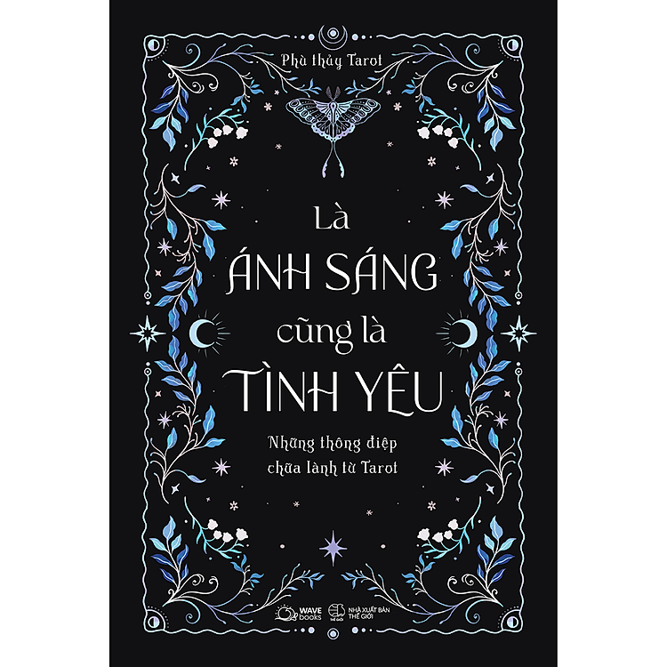Là Ánh Sáng Cũng Là Tình Yêu – Những Thông Điệp Chữa Lành Từ Tarot