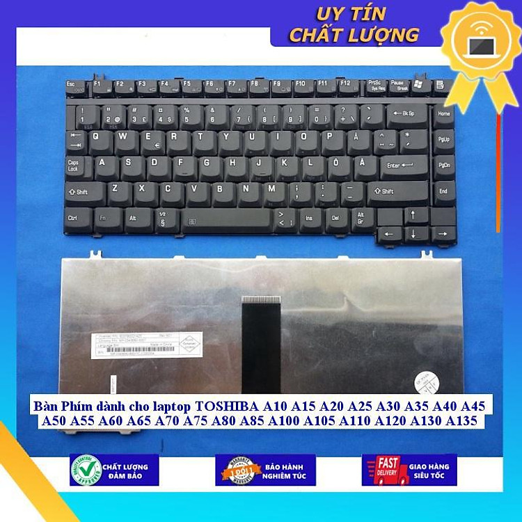 Bàn Phím dùng cho laptop TOSHIBA A10 A15 A20 A25 A30 A35 A40 A45 A50 A55 A60 A65 A70 A75 A80 A85 A100 A105 A110 A120 A13 - Hàng Nhập Khẩu New Seal