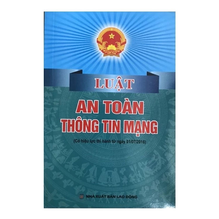 Luật an toàn thông tin mạng (Có hiệu lực thi hành từ ngày 01/7/2016)