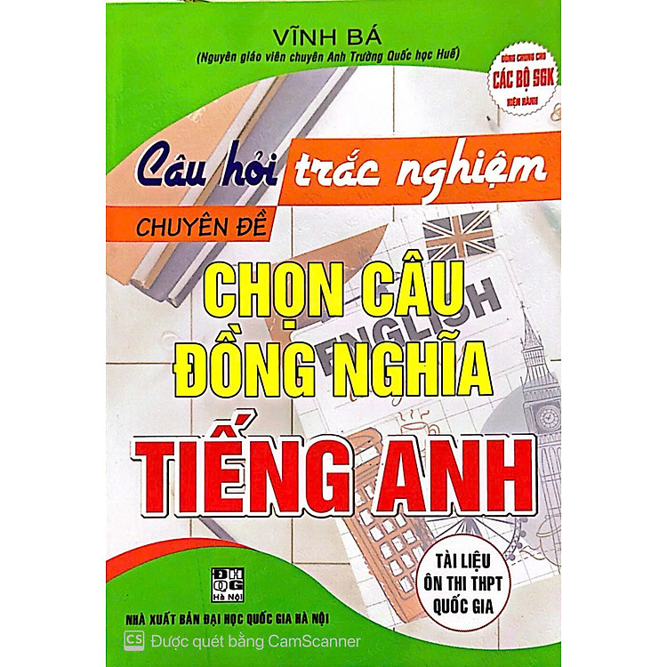 Câu Hỏi Trắc Nghiệm Chuyên Đề Chọn Câu Đồng Nghĩa Tiếng Anh (Tái Bản)