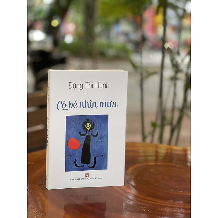 CÔ BÉ NHÌN MƯA – Hồi ký của Đặng Thị Hạnh
