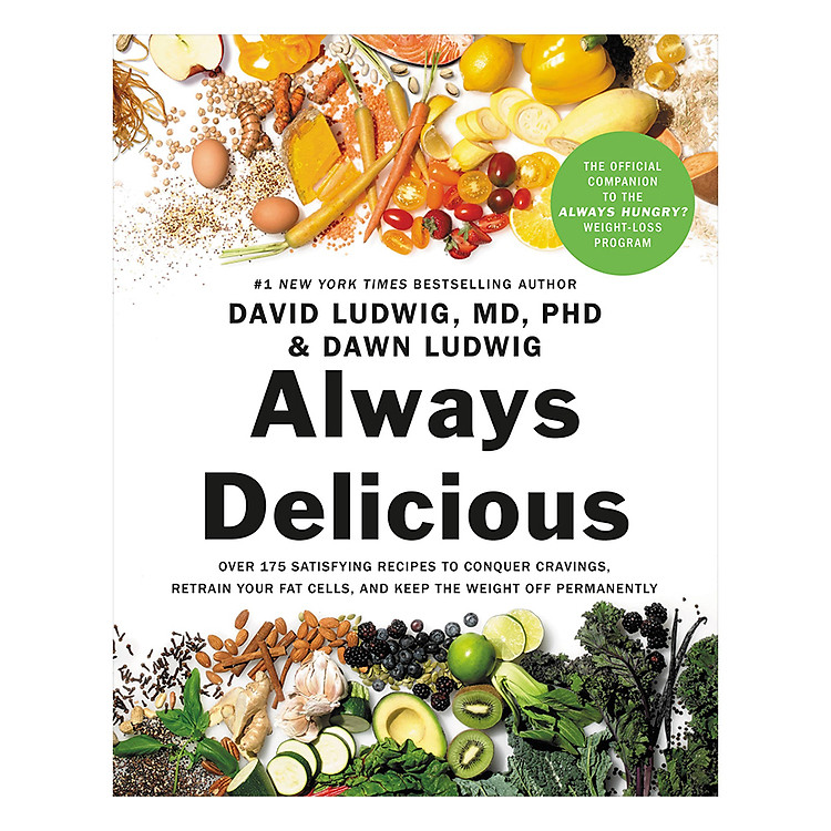Sách Always Delicious: Over 175 Satisfying Recipes to Conquer Cravings, Retrain Your Fat Cells, and Keep the Weight Off Permanently