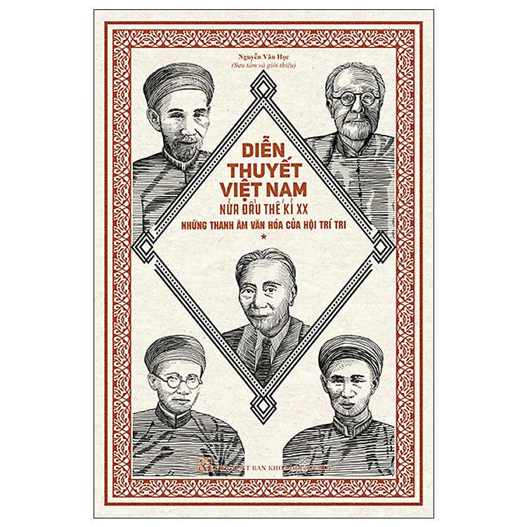 Diễn Thuyết Việt Nam Nửa Đầu Thế Kỉ XX - Những Thanh Âm Văn Hóa Của Hội Trí Tri (Tác Giả Nguyễn Văn Học)