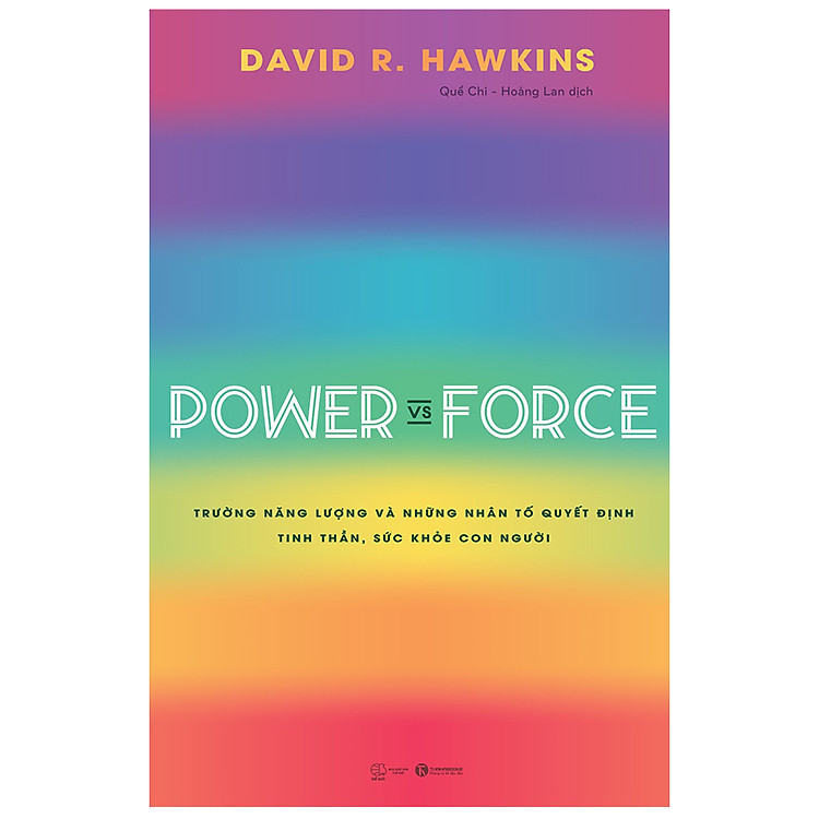 Sách Power Vs Force - Trường Năng Lượng Và Những Nhân Tố Quyết Định Tinh Thần Và Sức Khỏe Con Người
