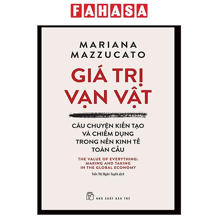 Giá Trị Vạn Vật - Câu Chuyện Kiến Tạo Và Chiếm Dụng Trong Nền Kinh Tế Toàn Cầu
