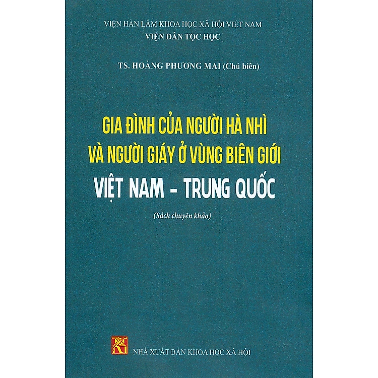 Sách - Gia Đình Của Người Hà Nhì Và Người Giáy Ở Vùng Biên Giới Việt Nam - Trung Quốc (Sách Chuyên Khảo) - Viện Dân Tộc Học - NXB KHXH