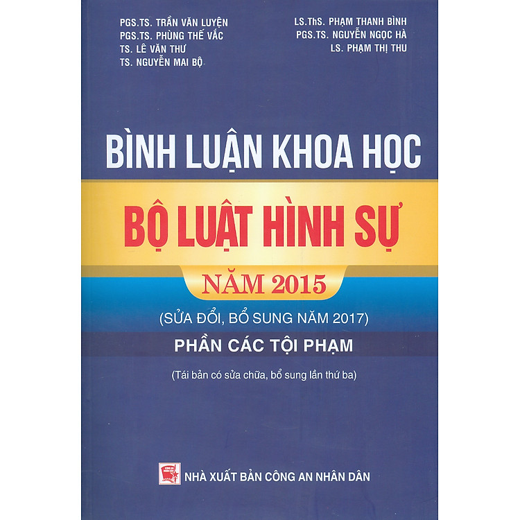 Bình Luận Khoa Học Bộ Luật Hình Sự Năm 2015 (Sửa Đổi, Bổ Sung Năm 2017) – Phần Các Tội Phạm (Tái bản có sửa chữa, bổ sung lần thứ ba)