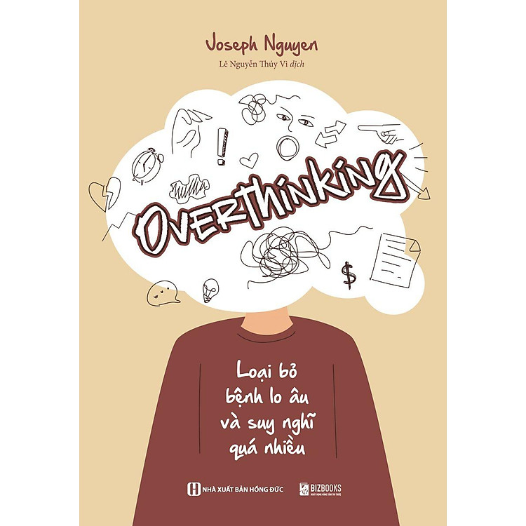 Overthinking: Loại Bỏ Bệnh Lo Âu Và Suy Nghĩ Quá Nhiều