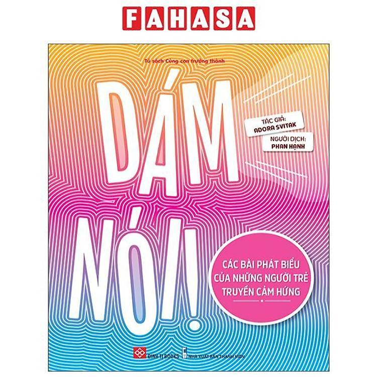 Dám Nói! – Các Bài Phát Biểu Của Những Người Trẻ Truyền Cảm Hứng