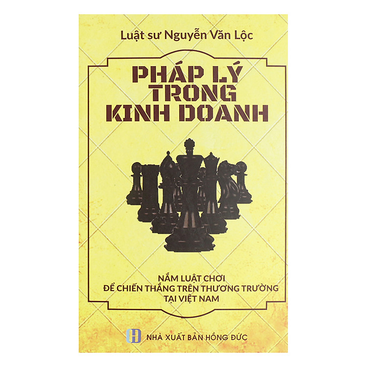 Pháp Lý Trong Kinh Doanh - Nắm Luật Chơi Để Chiến Thắng Trên Thương Trường Tại Việt Nam
