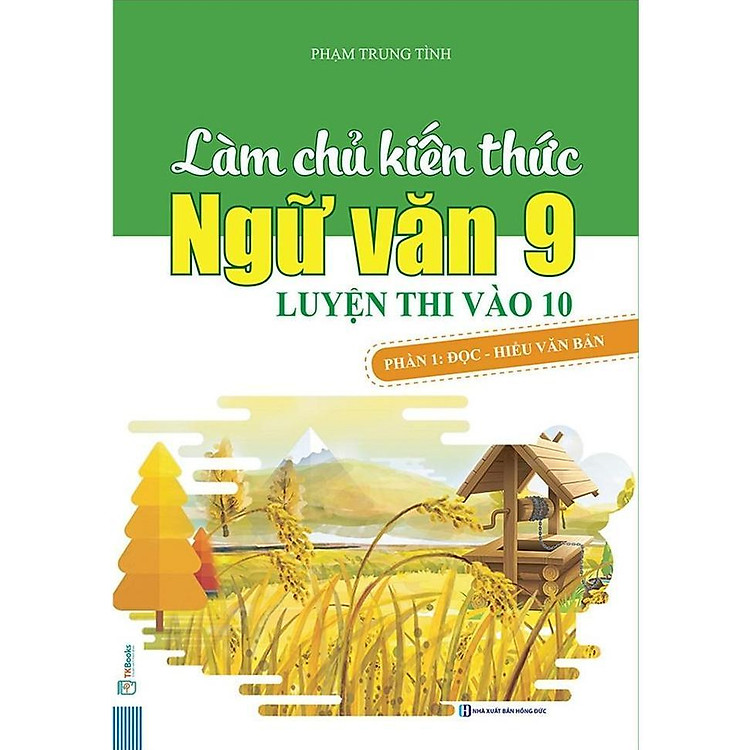 Sách - Làm Chủ Kiến Thức Ngữ Văn Lớp 9 Luyện Thi Vào 10 - Phần 1 - Đọc Hiểu Văn Bản - MCBooks