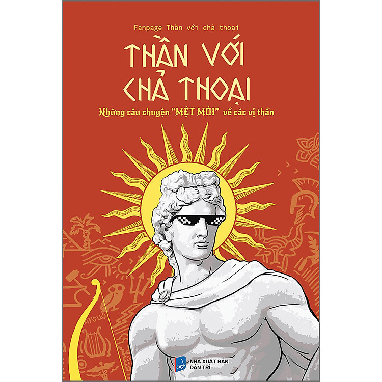 Thần Với Chả Thoại (Những Câu Chuyện “Mệt Mỏi” Về Các Vị Thần)