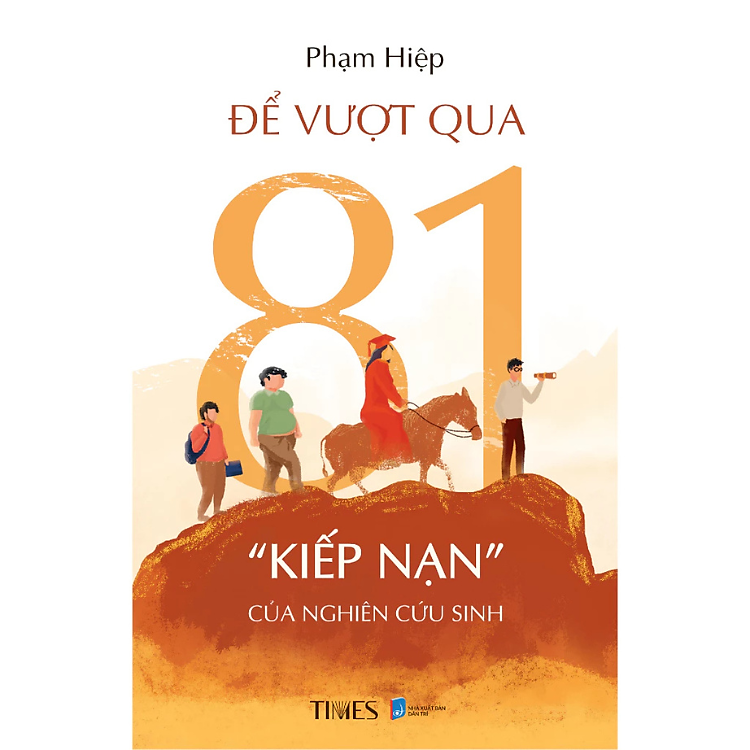 Để Vượt Qua 81 “Kiếp Nạn” Của Nghiên Cứu Sinh - Phạm Hiệp - NXB Dân Trí - Times