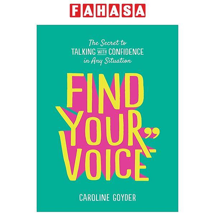 Find Your Voice: The Secret To Talking With Confidence In Any Situation