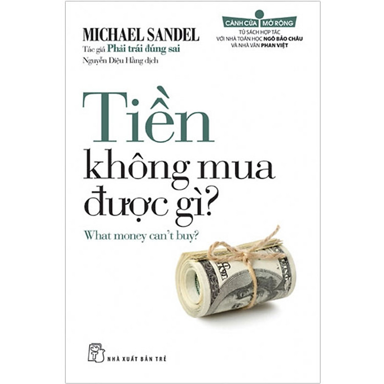 Sách Tiền Không Mua Được Gì (What money can't buy?) - Michael Sandel Tác giả Phải Trái Đúng Sai