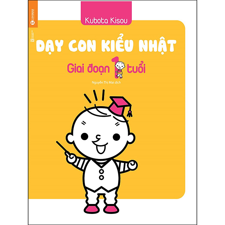 Dạy Con Kiểu Nhật – Giai Đoạn 1 Tuổi (Tái Bản)