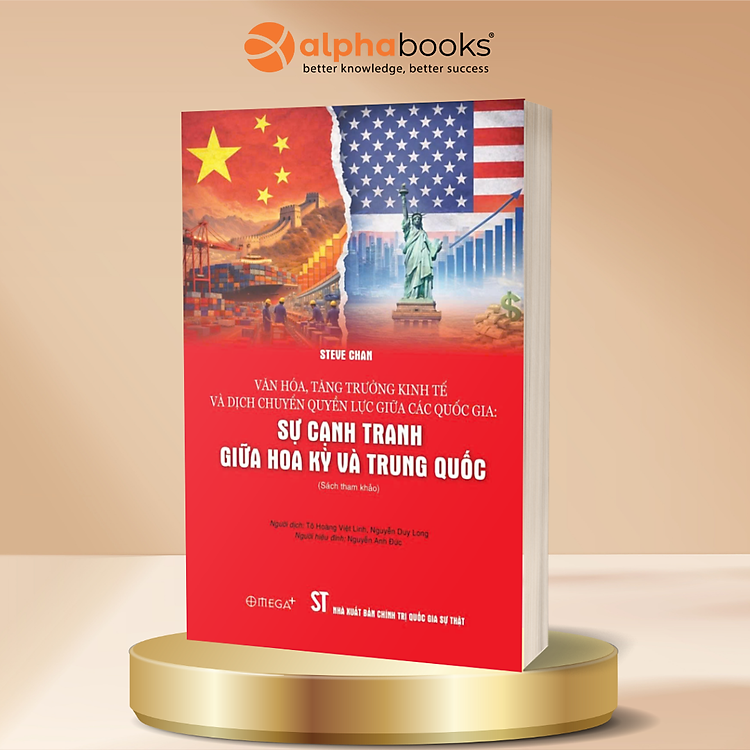 Sự Cạnh Tranh Giữa Hoa Kỳ Và Trung Quốc - Văn Hóa, Tăng Trưởng Kinh Tế Và Dịch Chuyển Quyền Lực Giữa Các Quốc Gia - Steve Chan - Omega Plus