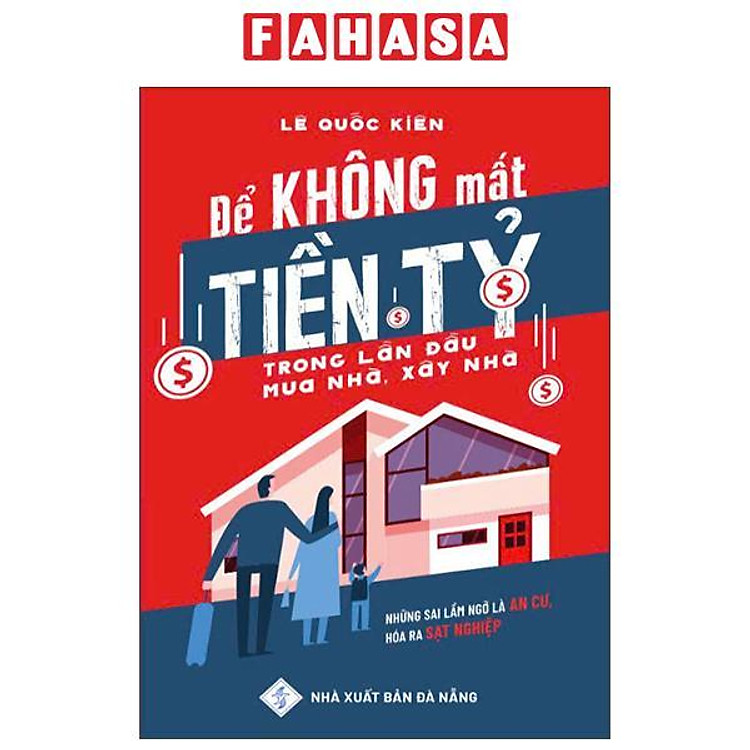 Để Không Mất Tiền Tỷ Trong Lần Đầu Mua Nhà, Xây Nhà