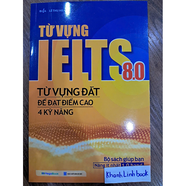 Từ Vựng IELTS 8.0 - Từ Vựng Đắt Để Đạt Điểm Cao 4 Kỹ Năng