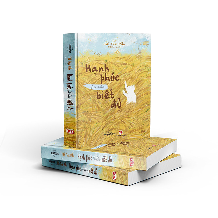 HẠNH PHÚC LÀ KHI BIẾT ĐỦ - Tất Thục Mẫn - Diệp Hằng dịch – Á Châu Books – NXB Lao Động