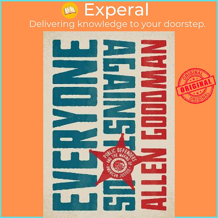 Sách - Everyone against Us : Public Defenders and the Making of American Justic by Allen Goodman (US edition, hardcover)