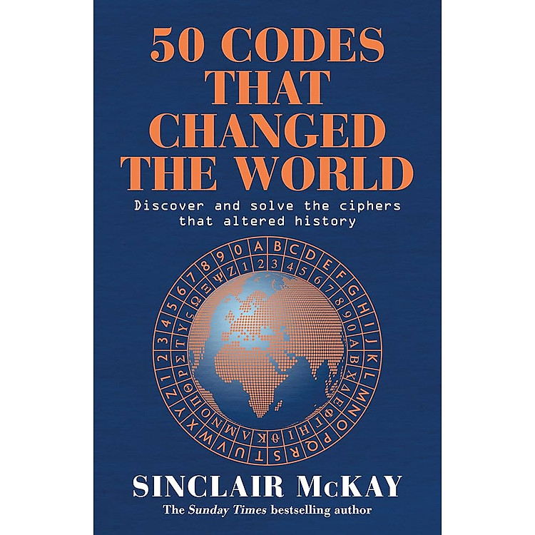 50 Codes that Changed the World: . . . And Your Chance to Solve Them!