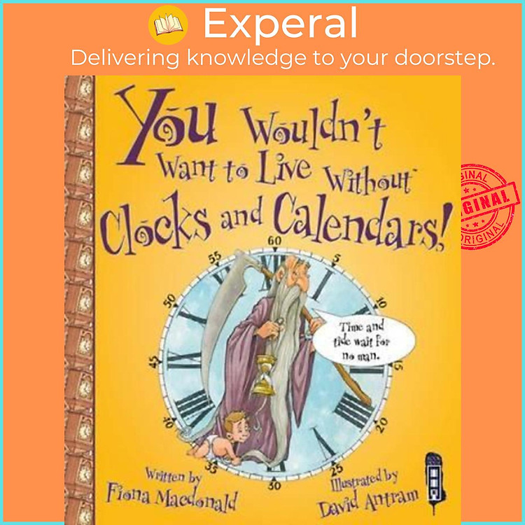 Sách - You Wouldn't Want To Live Without Clocks And Calendars! by Fiona Macdonald David Antram (UK edition, paperback)