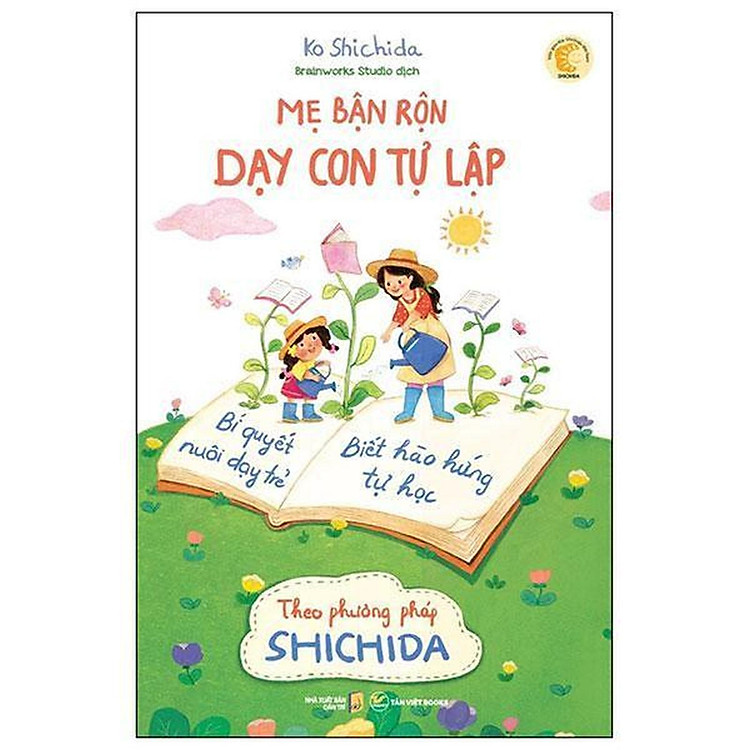 Mẹ Bận Rộn Dạy Con Tự Lập – Bí Quyết Nuôi Dạy Trẻ Biết Hào Hứng Tự Học Theo Phương Pháp Shichida (Tái Bản 2024)
