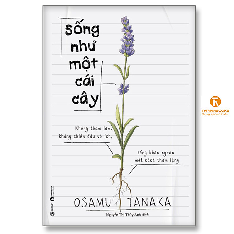 Sống Như Một Cái Cây: Không Tham Lam, Không Chiến Đấu Vô Ích, Sống Khôn Ngoan Một Cách Thầm Lặng