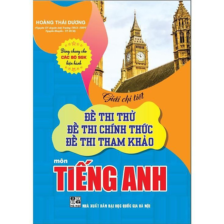 Giải Chi Tiết Đề Thi Thử Đề Thi Chính Thức Đề Thi Tham Khảo Môn Tiếng Anh – Dùng Chung Cho Các Bộ SGK Hiện Hành