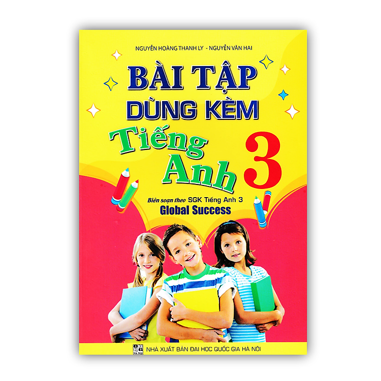 Bài Tập Dùng Kèm Tiếng Anh 3 (Biên Soạn Theo SGK Tiếng Anh 3 Global Success)