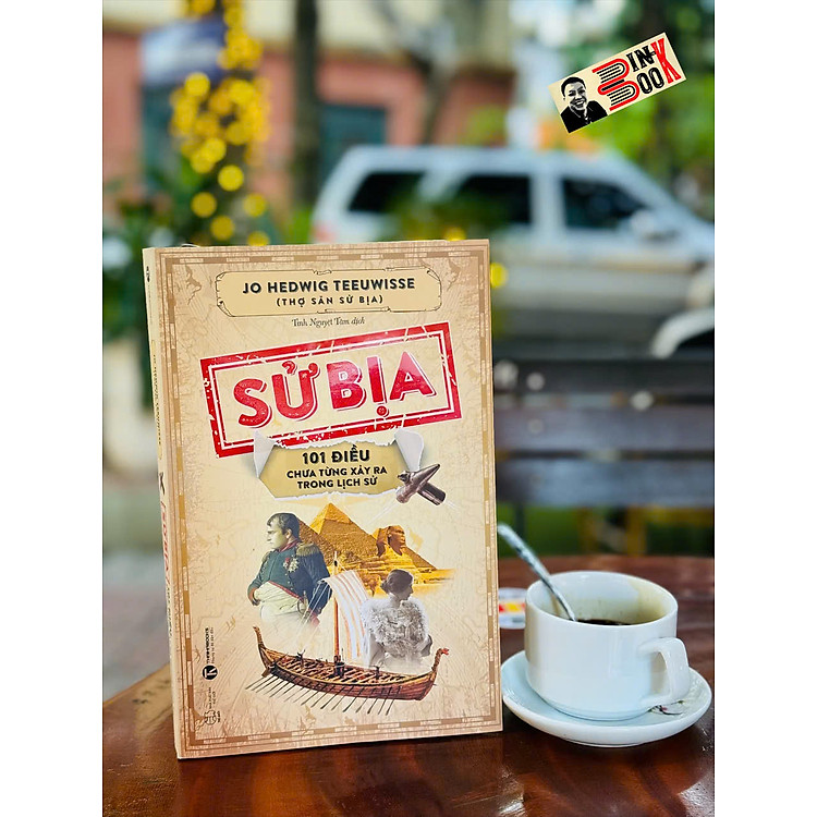 SỬ BỊA – 101 Điều Chưa Từng Xảy Ra Trong Lịch Sử