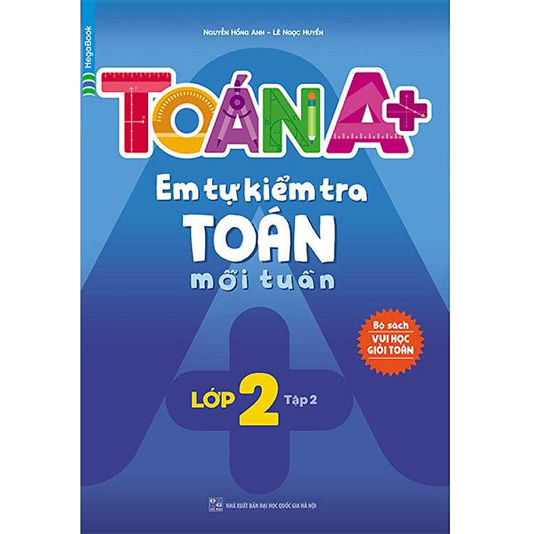 Sách Toán A+ Em Tự Kiểm Tra Toán Mỗi Tuần Lớp 2 (Tập 2)