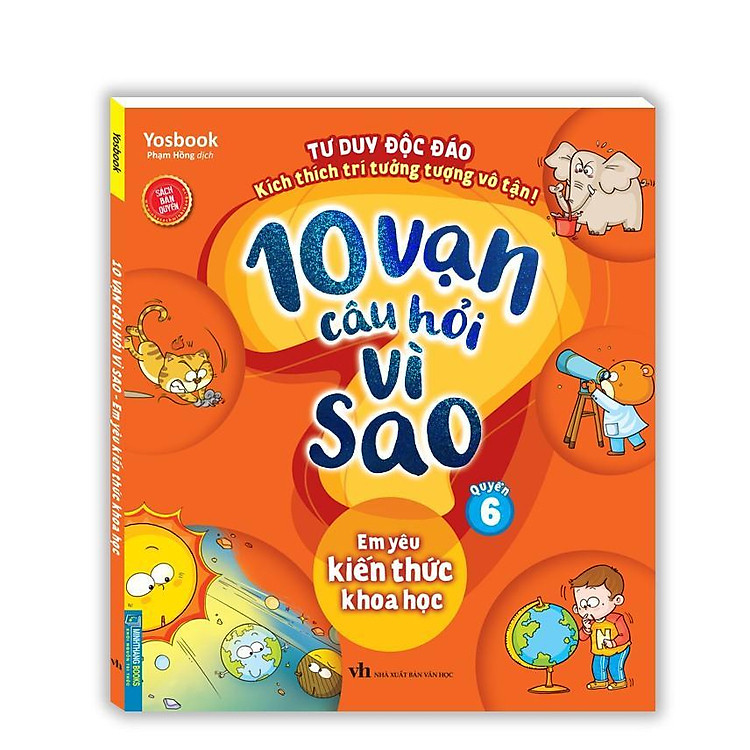 10 Vạn Câu Hỏi Vì Sao – Em Yêu Kiến Thức Khoa Học – Quyển 6
