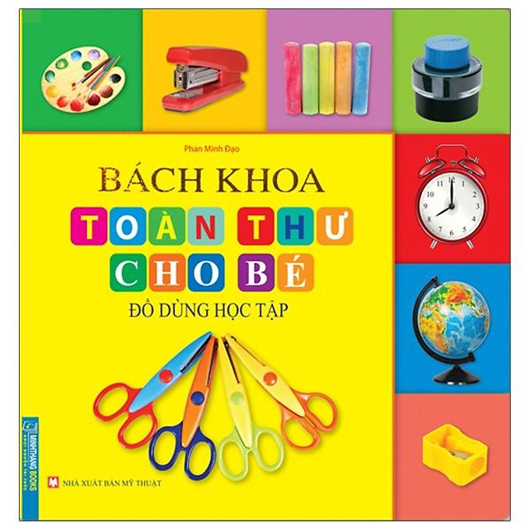 Bách Khoa Toàn Thư Cho Bé – Đồ Dùng Học Tập (Tái Bản)