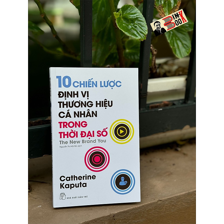 Mua tại Newshop: 10 CHIẾN LƯỢC ĐỊNH VỊ THƯƠNG HIỆU CÁ NHÂN TRONG THỜI ĐẠI SỐ