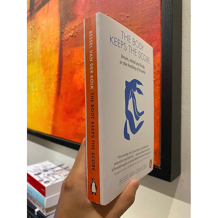 The Body Keeps the Score: Mind, Brain & Body in Transformation of Trauma - Ảnh 4