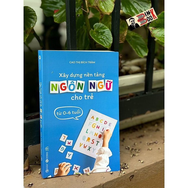 XÂY DỰNG NỀN TẢNG NGÔN NGỮ CHO TRẺ TỪ 0 – 6 TUỔI