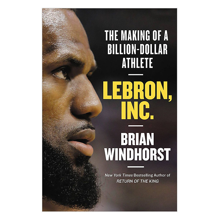 Sách Lebron, Inc.: The Making Of A Billion-Dollar Athlete