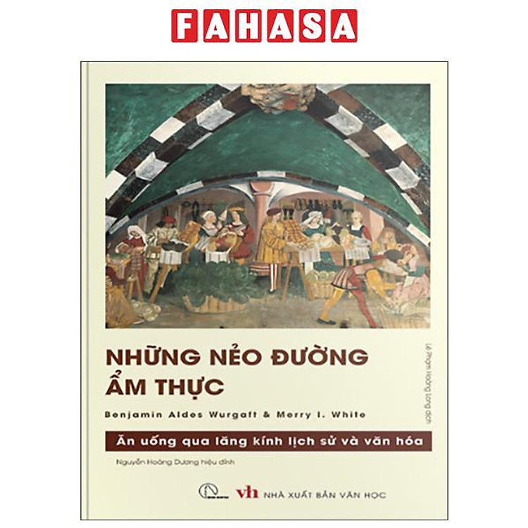 Những Nẻo Đường Ẩm Thực – Ăn Uống Qua Lăng Kính Lịch Sử Và Văn Hóa