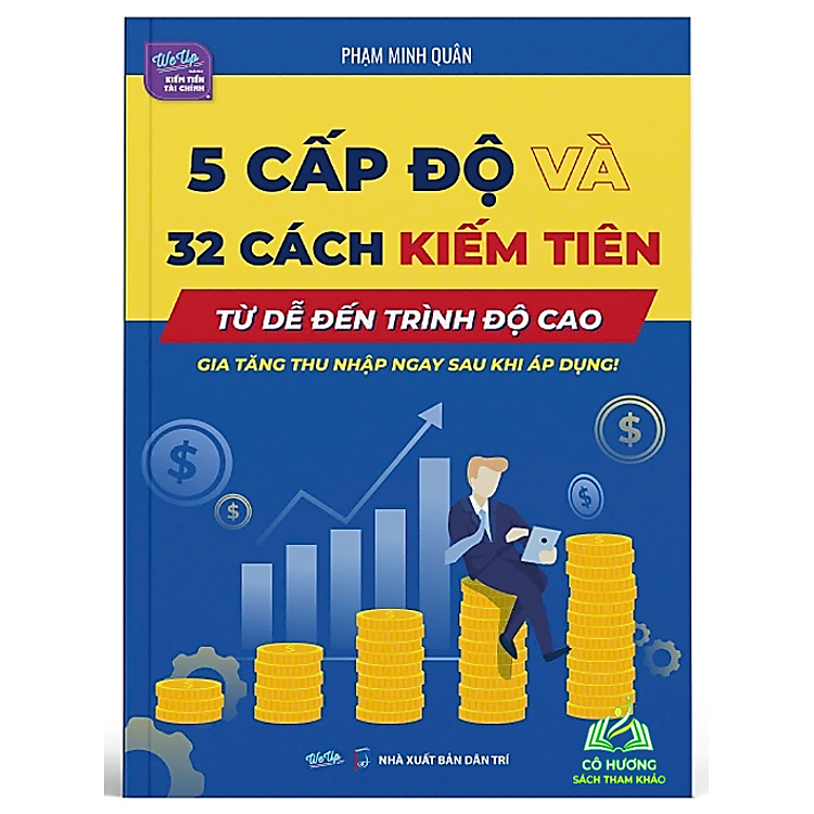 5 Cấp Độ và 32 Cách Kiếm Tiền Gia Tăng Thu Nhập Ngay Sau Khi Áp Dụng!