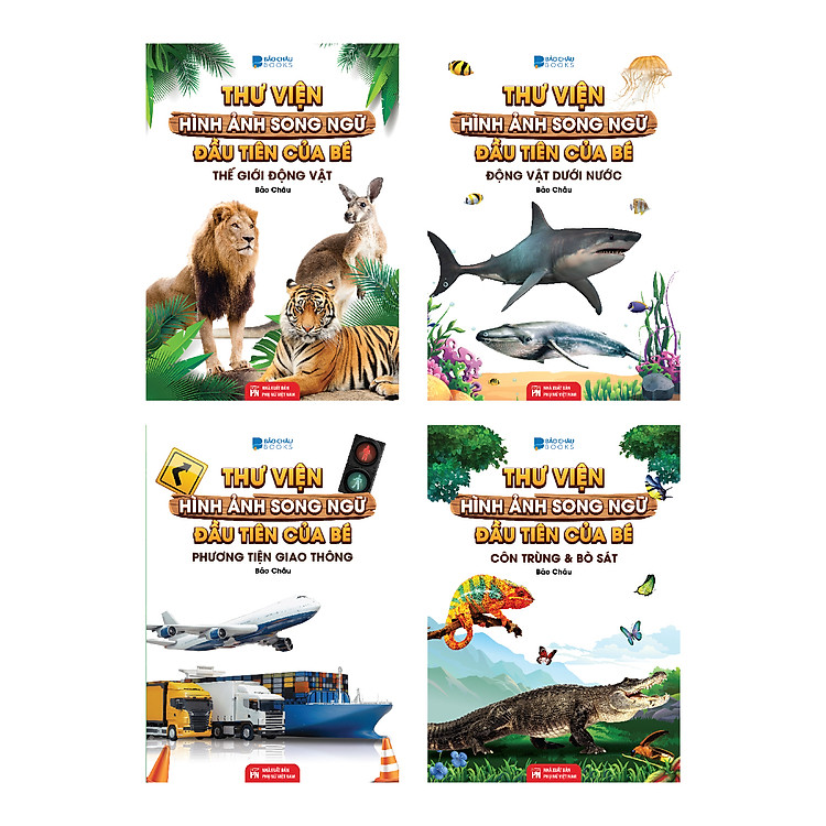Từ Điển - Thư Viện Hình Ảnh Song Ngữ Đầu Tiên Của Bé - Thế Giới Động Vật - Động Vật dưới Nước - Phương tiện Giao Thông - Côn Trùng Và Bò Sát ( bộ 4 cuốn )