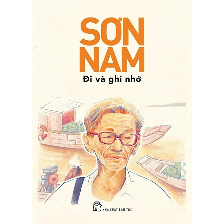Sơn Nam. Đi Và Ghi Nhớ